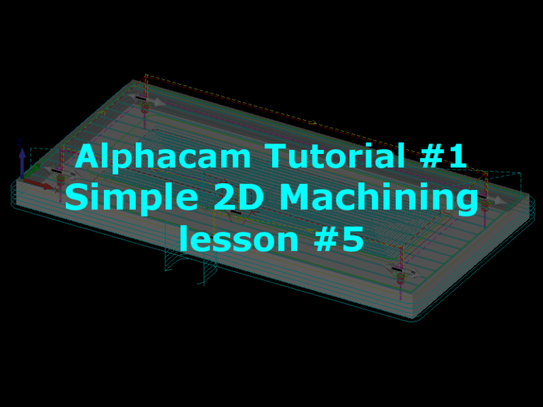 Lesson 5 – Simple 2.5D Machining – Tutorial #1