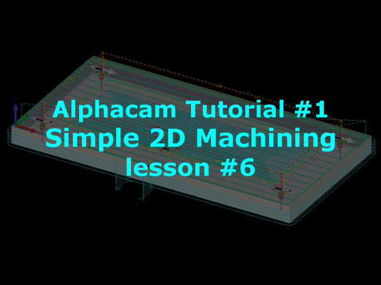 Lesson 6 – Simple 2.5D Machining – Tutorial #1