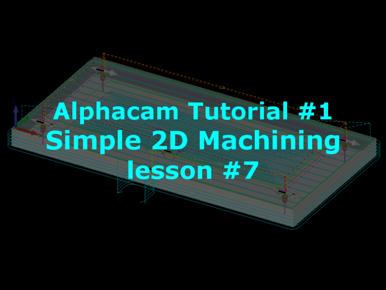 Lesson 7 – Simple 2.5D Machining – Tutorial #1
