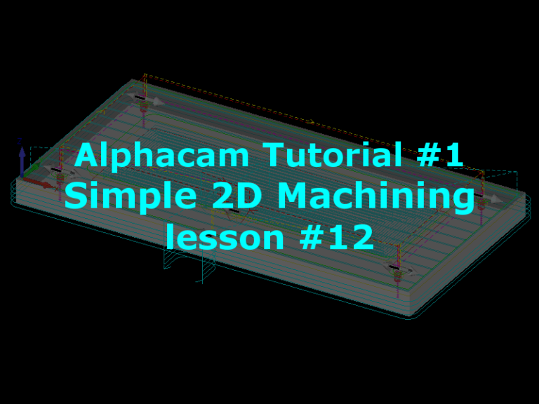 Lesson 12 – Simple 2.5D Machining – Tutorial #1