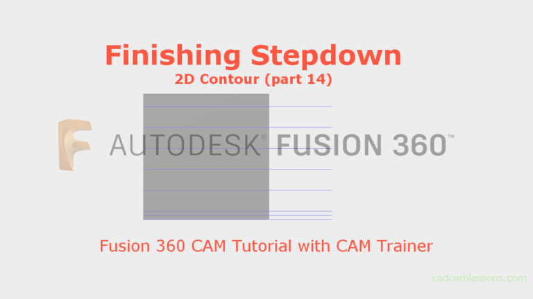 Finishing Stepdowns – Fusion 360 – 2D Contour (part 14)