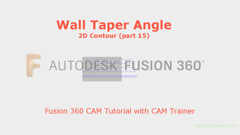 Wall Taper Angle – Fusion 360 – 2D Contour (part 15)