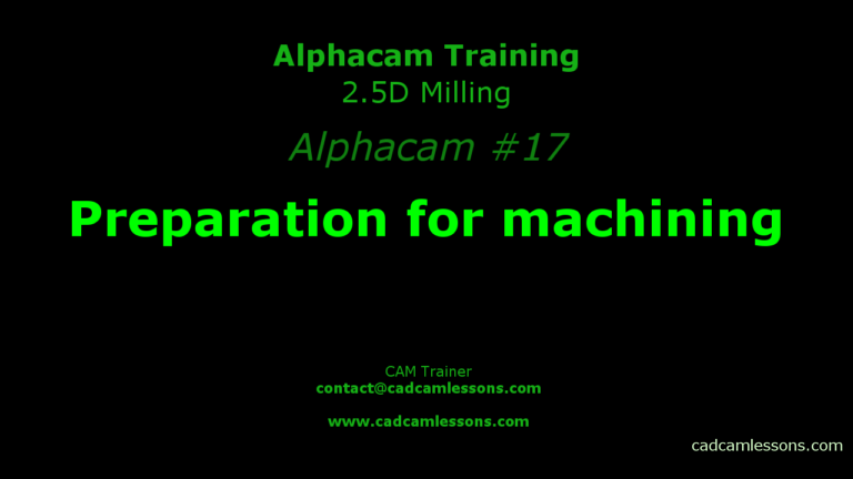 Preparation for machining – Alphacam #17
