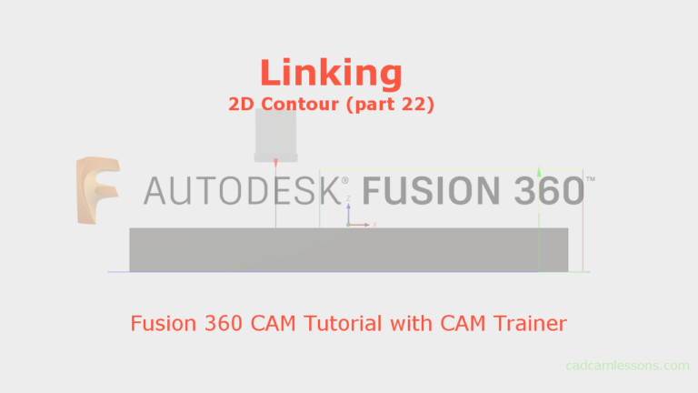 Linking – Fusion 360 – 2D Contour (part 22)