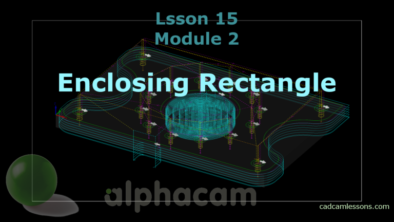 Enclosing Rectangle and Offset – Alphacam Tutorial – Lesson 15