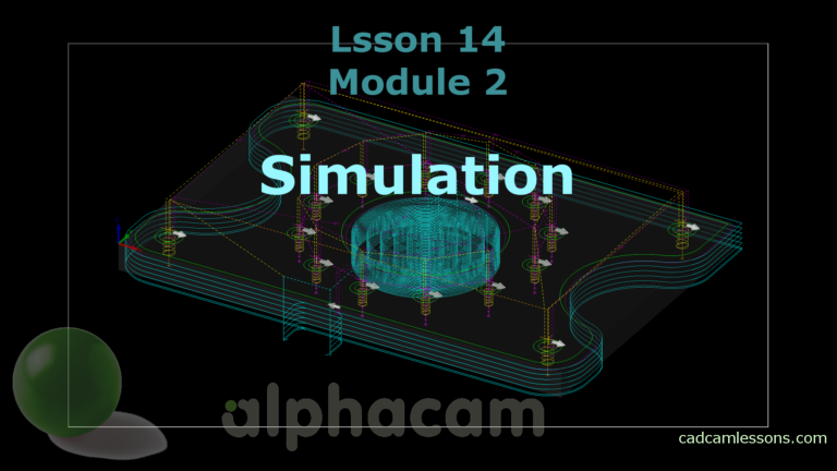 Simulation – Alphacam Tutorial – Lesson 14