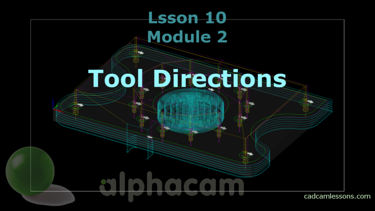 Tool Directions – Alphacam Tutorial – Lesson 10