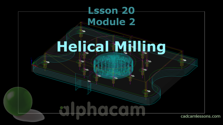 Helical Milling – Alphacam Tutorial – Lesson 20