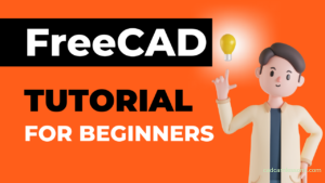 FreeCAD Tutorial for Beginners